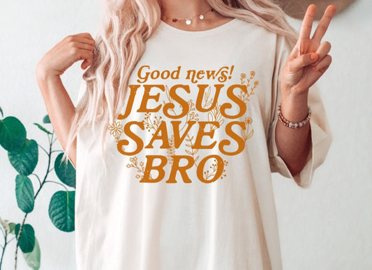 Good News Jesus Saves Bro