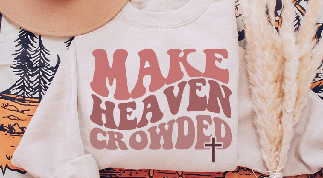 Make Heaven Crowded